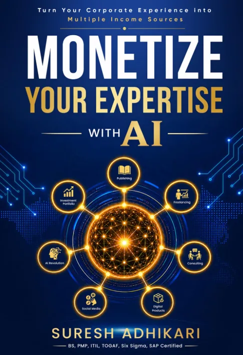 Book cover: Monetize Your Expertise with AI — Turn Your Corporate Experience into Multiple Income Sources, by Suresh Adhikari